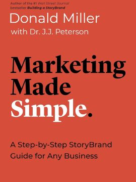Marketing Made Simple: A Step-By-Step StoryBrand Guide for Any Business by Donald Miller