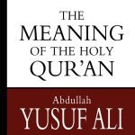 The Meaning of the Holy Qur’an by Abdullah Yusuf Ali