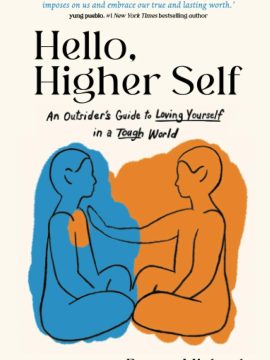Hello, Higher Self: An Outsider's Guide to Loving Yourself in a Tough World by Bunny Michael