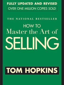How to Master the Art of Selling by Tom Hopkins
