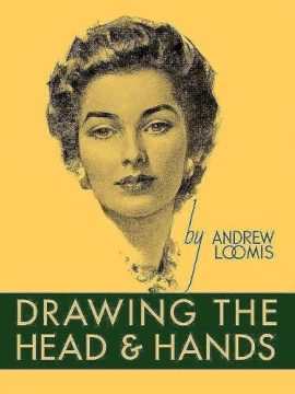 Drawing the Head and Hands by Andrew Loomis