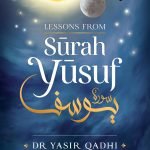 Lessons from Surah Yusuf by Dr. Yasir Qadhi
