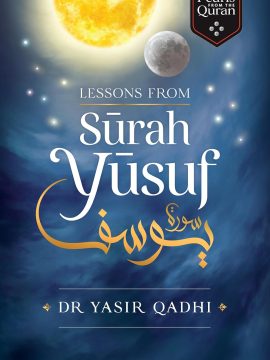 Lessons from Surah Yusuf by Dr. Yasir Qadhi