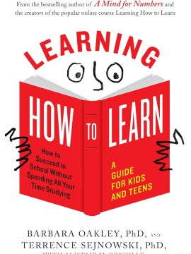 Learning How to Learn by Barbara Oakley, PhD