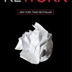 Rework by David Heinemeier Hansson and Jason Fried