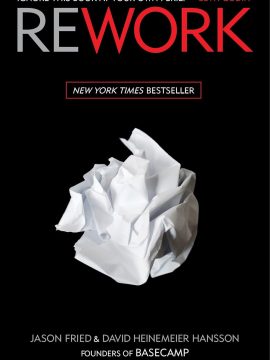 Rework by David Heinemeier Hansson and Jason Fried