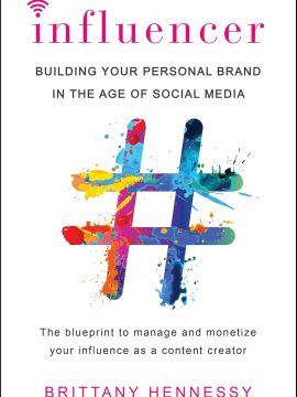 Influencer: Building Your Personal Brand in the Age of Social Media by Brittany Hennessy