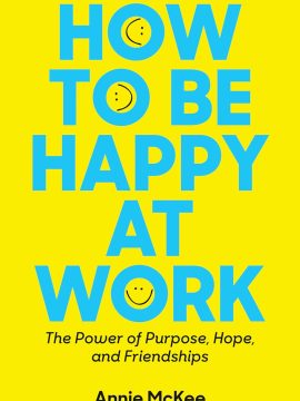 How to Be Happy at Work by Annie McKee