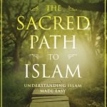 The Sacred Path to Islam by The Sincere Seeker Collection