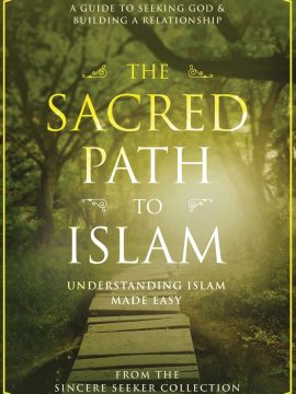 The Sacred Path to Islam by The Sincere Seeker Collection