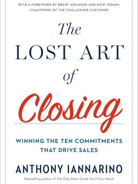 The Lost Art of Closing by Anthony Iannarino