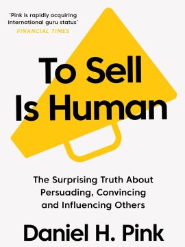To Sell Is Human by Daniel H. Pink