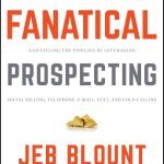 Fanatical Prospecting by Jeb Blount