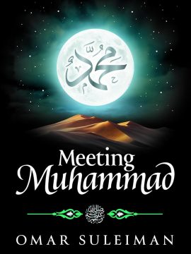 Meeting Muhammad by Omar Suleiman