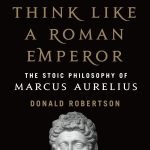 How to Think Like a Roman Emperor by Donald J. Robertson