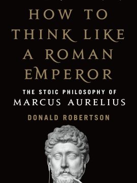 How to Think Like a Roman Emperor by Donald J. Robertson