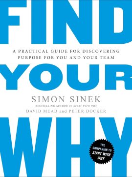 Find Your Why by David Mead, Peter Docker, and Simon Sinek