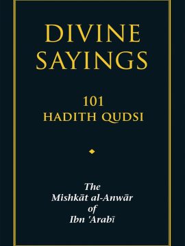 Divine Sayings: The Mishkāt Al-Anwār of Ibn 'Arabi by Ibn Arabi