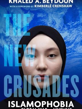 The New Crusades by Khaled A. Beydoun
