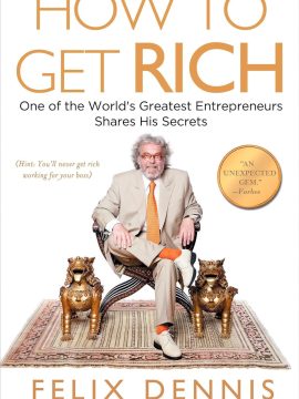 How to Get Rich by Felix Dennis