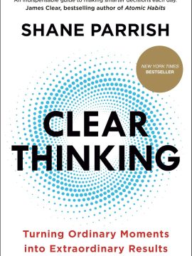 Clear Thinking by Shane Parrish