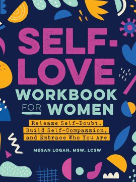 Self-Love Workbook for Women by Megan Logan, MSW, LCSW