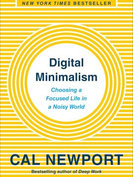 Digital Minimalism: Choosing a Focused Life in a Noisy World by Cal Newport, Misty Stinnett & Lisa Linke