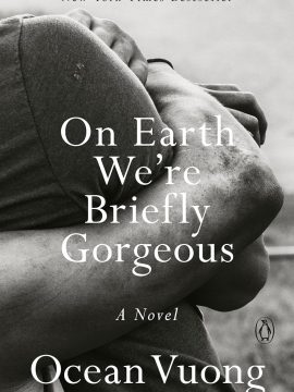 On Earth We’re Briefly Gorgeous by Ocean Vuong
