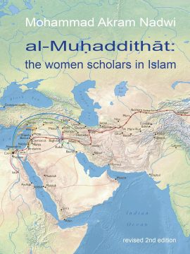 Al-Muhaddithat: The Women Scholars in Islam by Mohammad Akram Nadwi