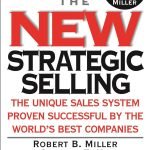 The New Strategic Selling by Robert B. Miller