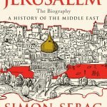 Jerusalem: The Biography by Simon Sebag Montefiore