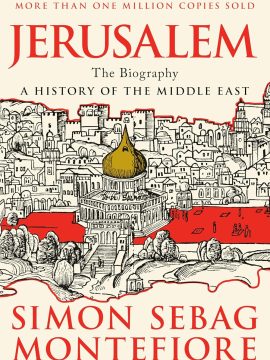 Jerusalem: The Biography by Simon Sebag Montefiore