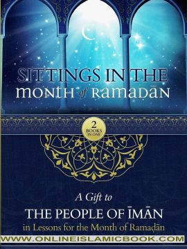 Sittings in the Month of Ramadan & A Gift to the People of Iman in Lessons for the Month of Ramadan by Shaykh Salih Al-Fawzan