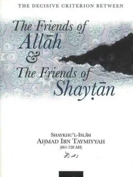 The Friends of Allah & The Friends of Shayṭān by Shaykh al-Islam Ahmad Ibn Taymiyyah