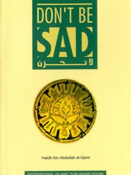 Don’t Be Sad by Aaidh Ibn Abdullah Al-Qarni
