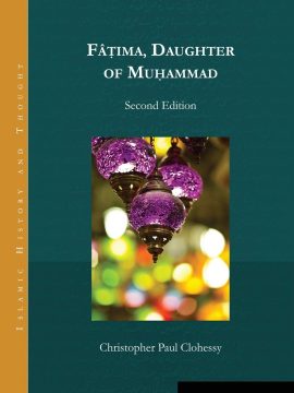 Fātima, Daughter of Muhammad by Christopher Paul Clohessy