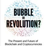 Blockchain Bubble or Revolution: The Future of Bitcoin, Blockchains, and Crypto by Neel Mehta