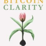 Bitcoin Clarity: A Guide To Understanding by Kiara Bickers