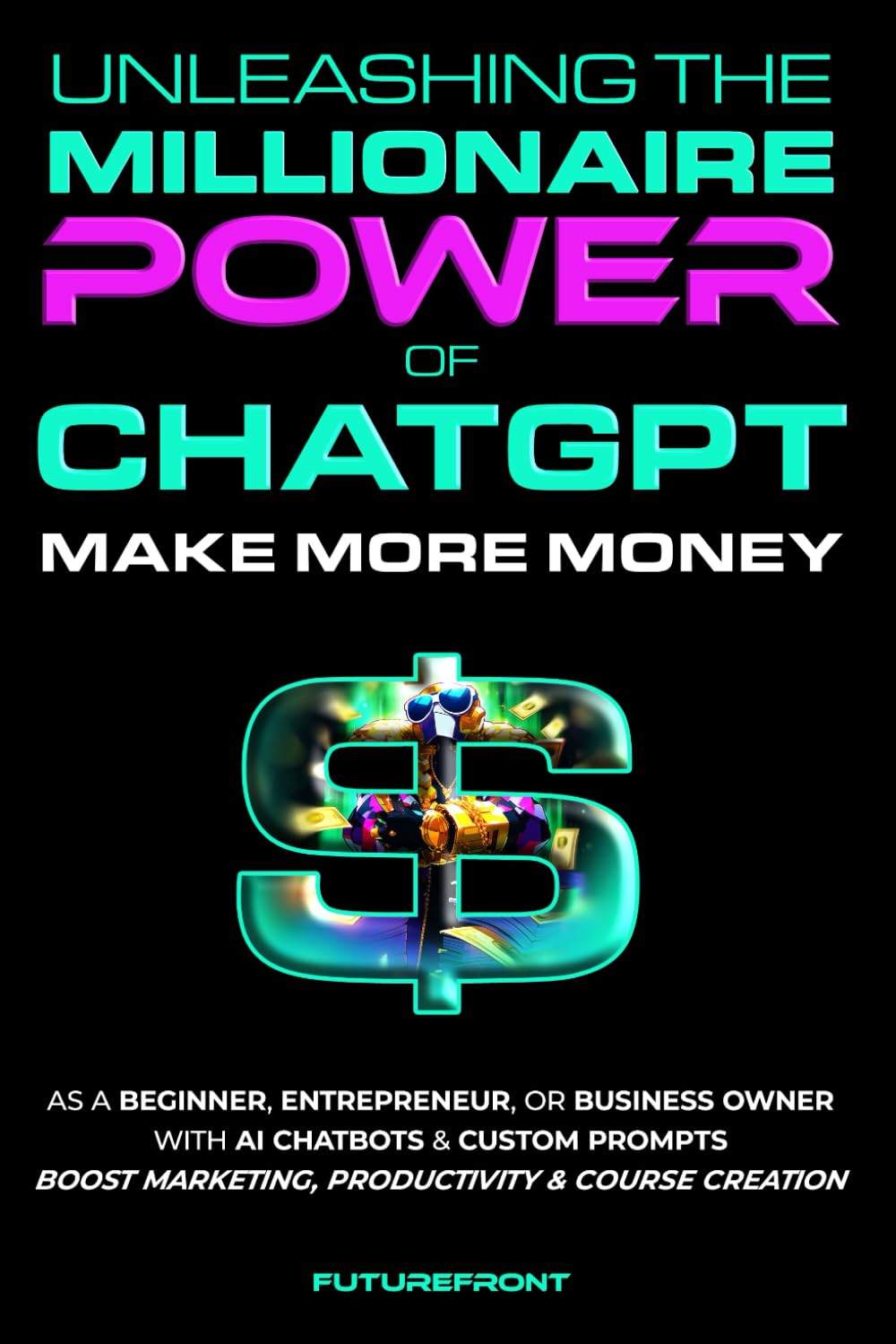 61uIIWwvQrL._SL1499_ Unleashing the Millionaire Power of ChatGPT by FutureFront Publishing - Image 1