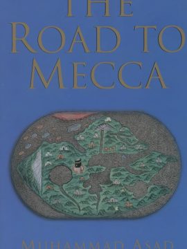 The Road to Mecca by Muhammad Asad