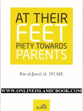 At Their Feet: Piety Towards Parents by Ibn al-Jawzī