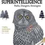 Superintelligence: Paths, Dangers, Strategies by Nick Bostrom