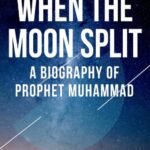 When the Moon Split by Safiur-Rahman Mubarakpuri