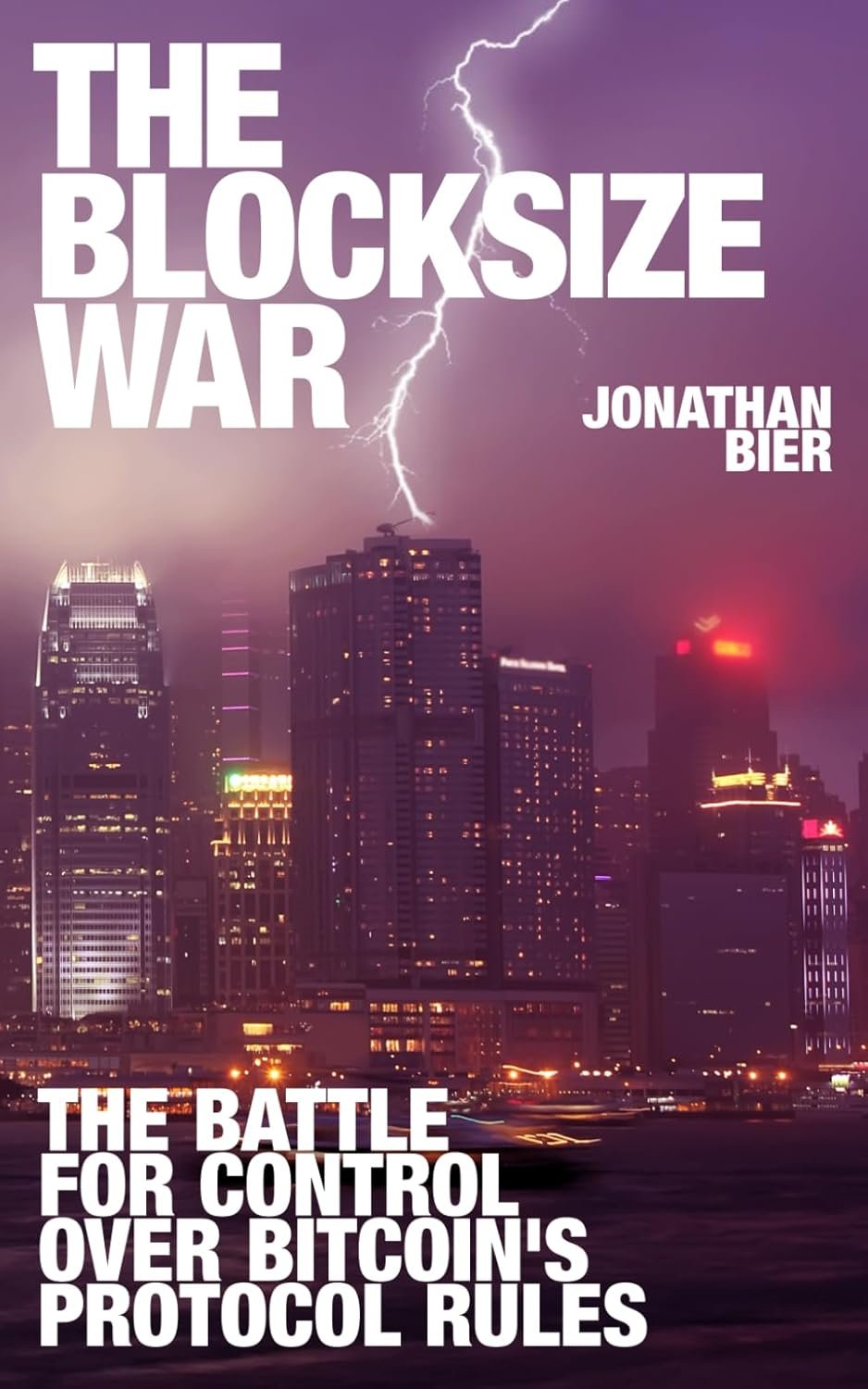 71sndPVS8LL._SL1500_ The Blocksize War: The Battle Over Who Controls Bitcoin’s Protocol Rules by Jonathan Bier - Image 1