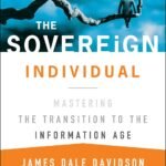 The Sovereign Individual by James Dale Davidson and William Rees-Mogg