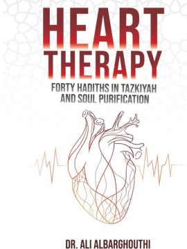 Heart Therapy: Forty Hadiths in Purification of the Soul by Dr. Ali Albarghouthi